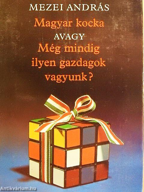 Magyar kocka avagy Még mindig ilyen gazdagok vagyunk?