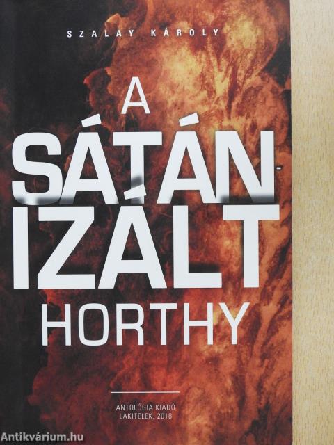 A sátánizált Horthy (dedikált példány)