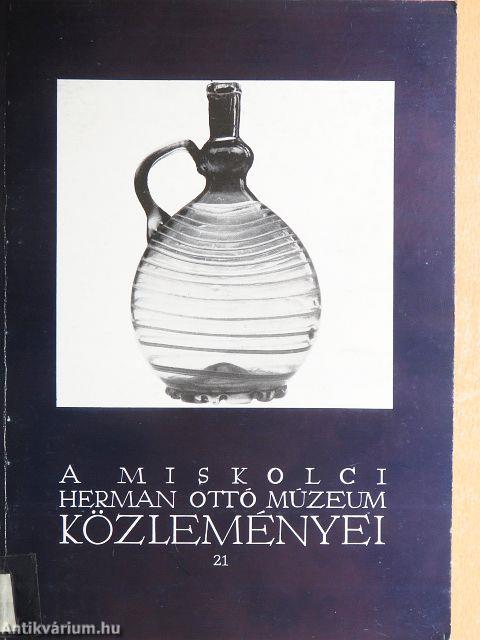 A miskolci Herman Ottó Múzeum közleményei 21.