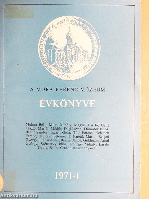 A Móra Ferenc Múzeum Évkönyve 1971/1