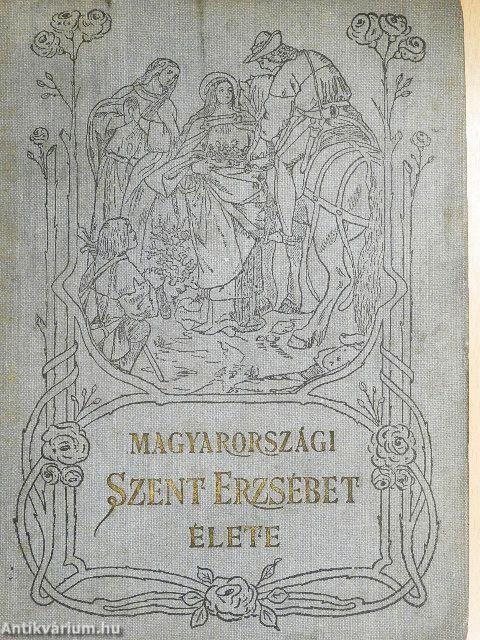 Magyarországi Szent Erzsébet élete