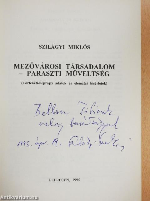Mezővárosi társadalom - paraszti műveltség (dedikált példány)