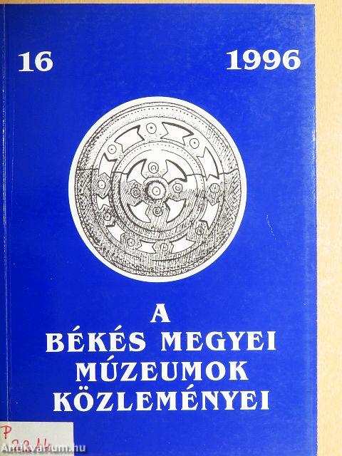 A Békés Megyei Múzeumok Közleményei 1996/16.