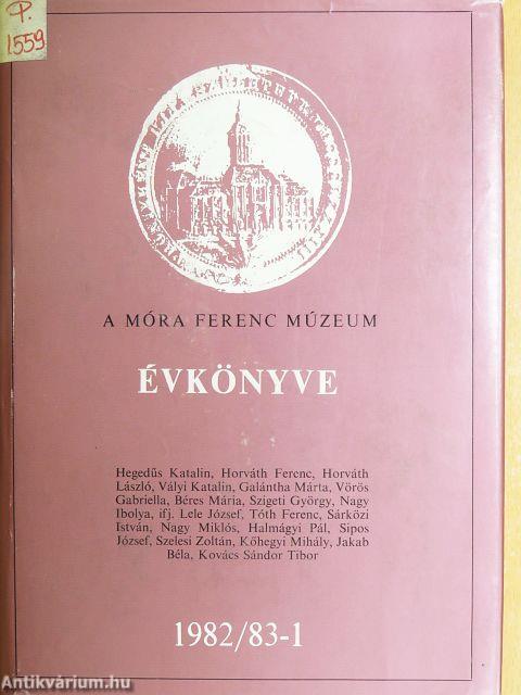 A Móra Ferenc Múzeum Évkönyve 1982/83-1.