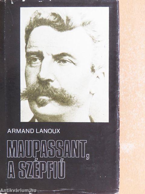 Maupassant, a szépfiú
