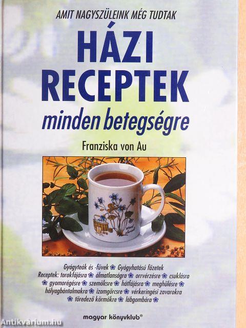 Házi receptek minden betegségre