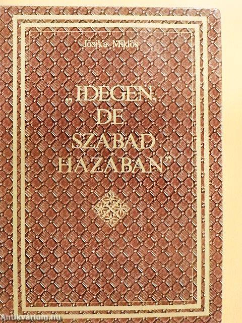 "Idegen, de szabad hazában"
