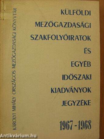 Külföldi mezőgazdasági szakfolyóiratok és egyéb időszaki kiadványok jegyzéke 1967-1968