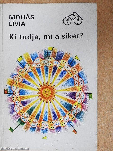 Ki tudja, mi a siker?