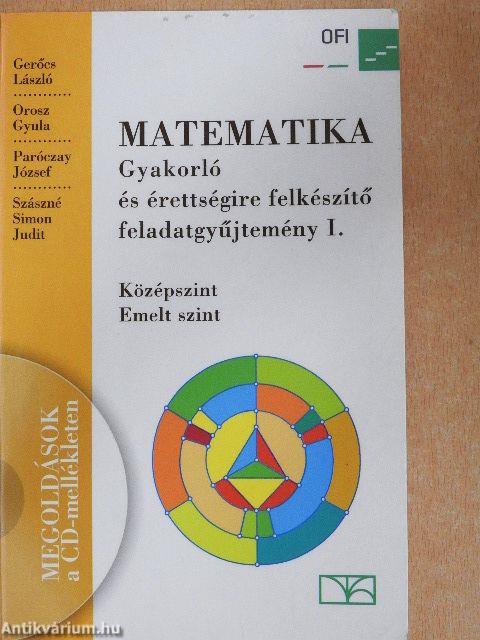 Matematika - Gyakorló és érettségire felkészítő feladatgyűjtemény I.