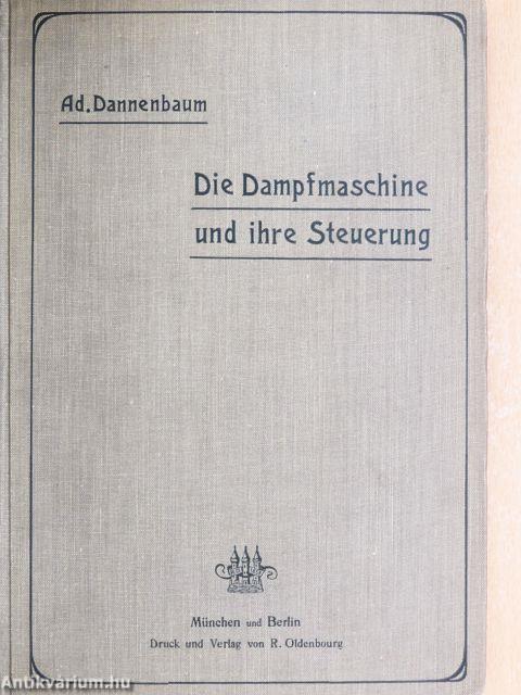 Die Dampfmaschine und ihre Steuerung