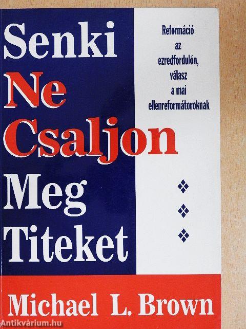 Senki Ne Csaljon Meg Titeket