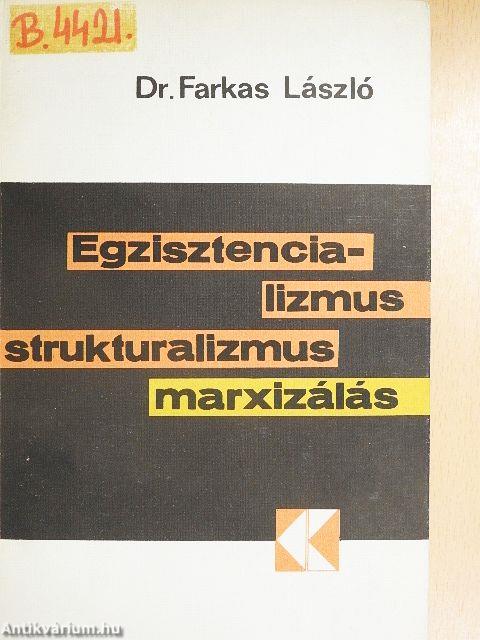 Egzisztencializmus, strukturalizmus, marxizálás