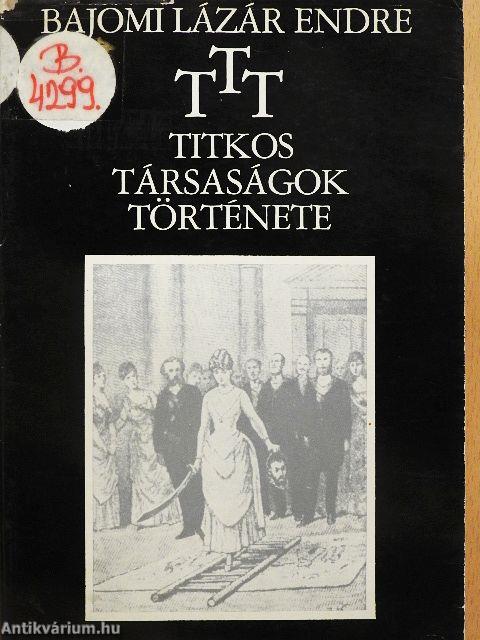 T. T. T. Titkos Társaságok Története