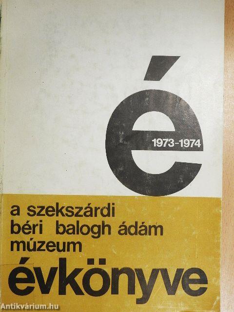 A szekszárdi Béri Balogh Ádám Múzeum Évkönyve 1973-1974.