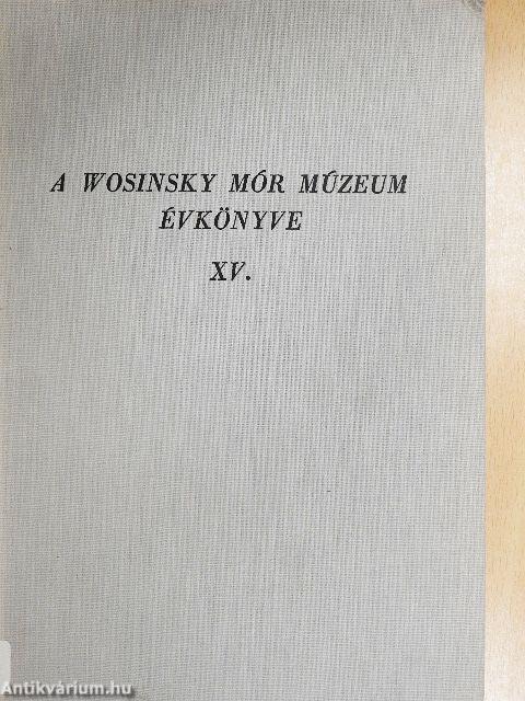 A Wosinsky Mór Múzeum évkönyve XV.