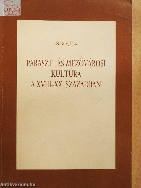 Paraszti és mezővárosi kultúra a XVIII-XX. században