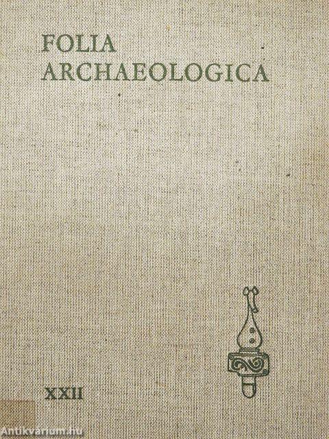 Folia Archaeologica XXII.