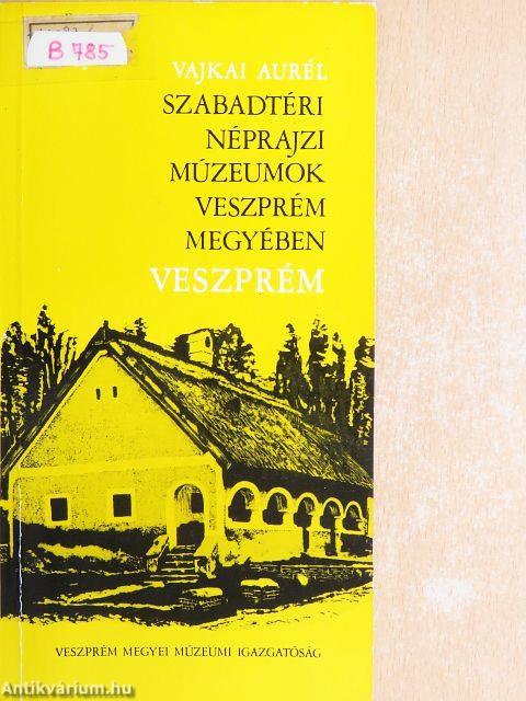 Szabadtéri néprajzi múzeumok Veszprém megyében - Veszprém