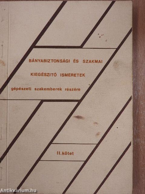 Bányabiztonsági és szakmai kiegészítő ismeretek gépészeti szakemberek részére II.