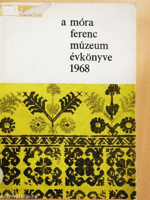 A Móra Ferenc Múzeum Évkönyve 1968