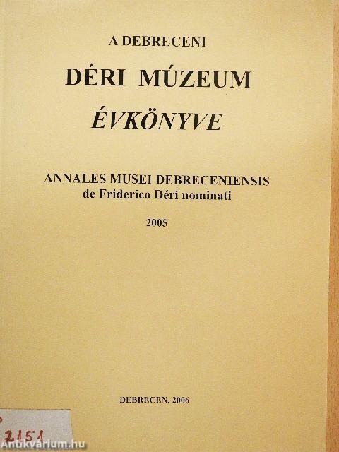 A Debreceni Déri Múzeum évkönyve 2005