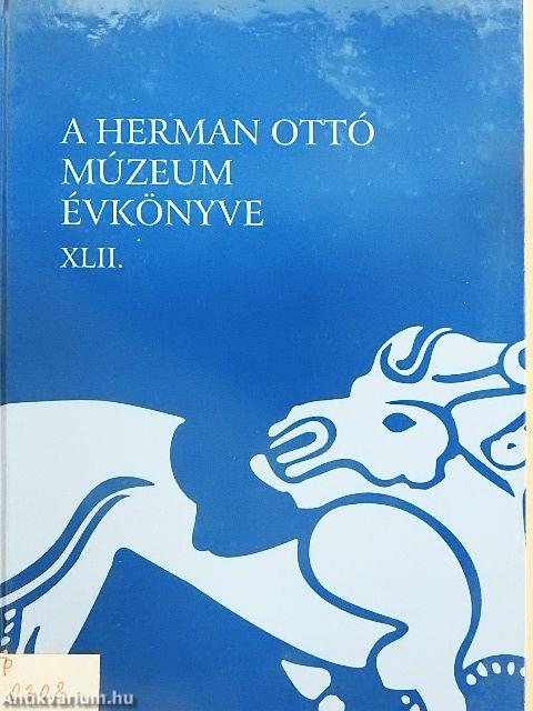 A Herman Ottó Múzeum évkönyve XLII.