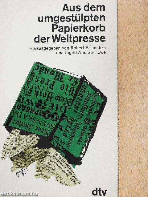 Aus dem umgestülpten Papierkorb der Weltpresse