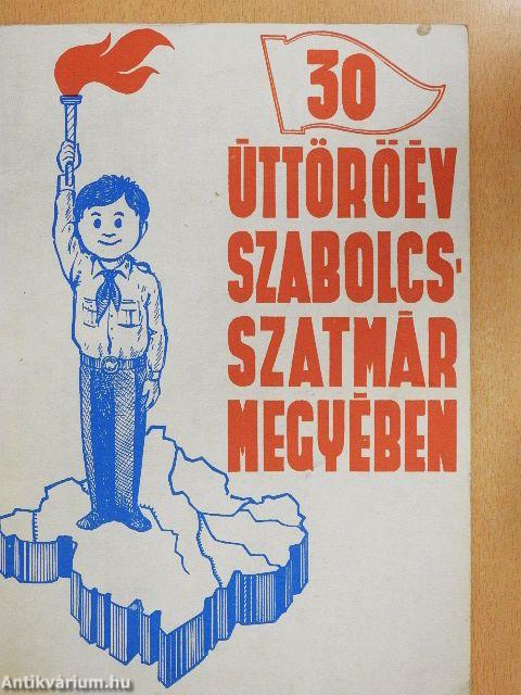 30 úttörőév Szabolcs-Szatmár megyében