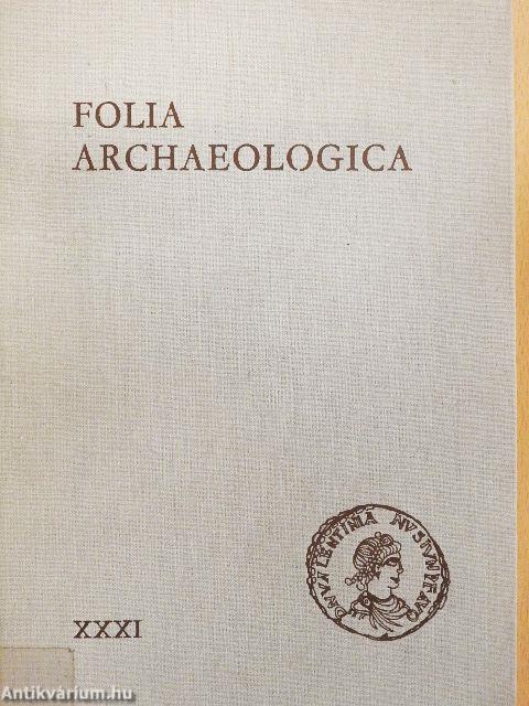 Folia Archaeologica XXXI.