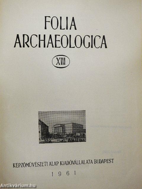 Folia archaeologica XIII.