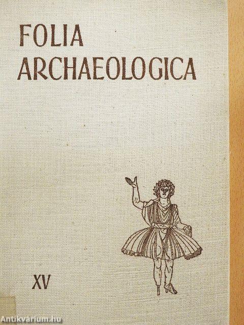 Folia Archaeologica XV.