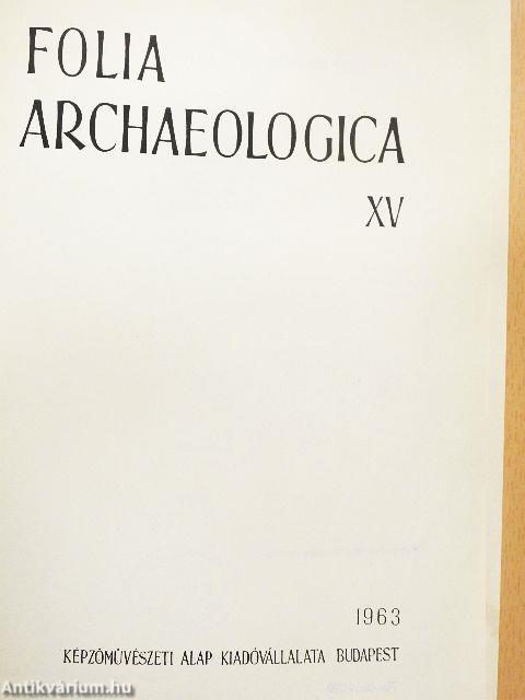 Folia Archaeologica XV.