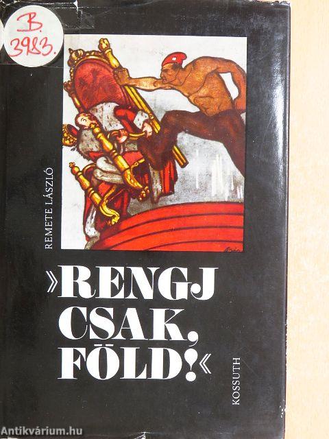 »Rengj csak, Föld!«