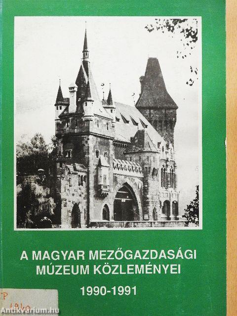 A Magyar Mezőgazdasági Múzeum közleményei 1990-1991