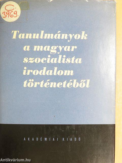Tanulmányok a magyar szocialista irodalom történetéből