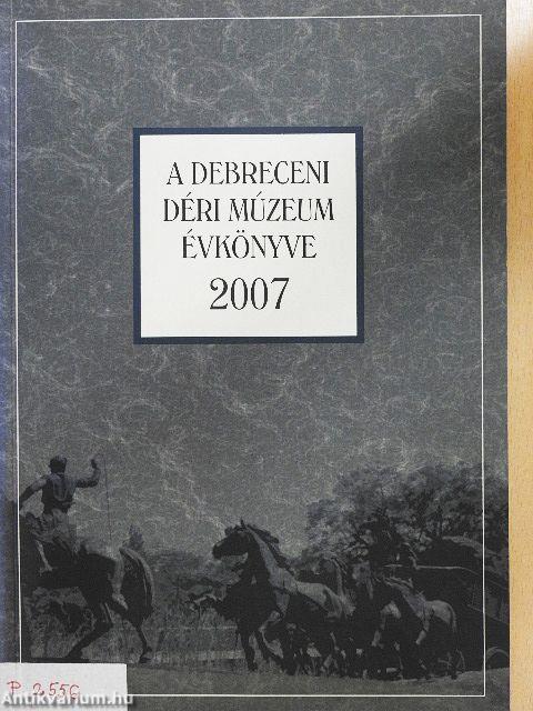 A Debreceni Déri Múzeum évkönyve 2007