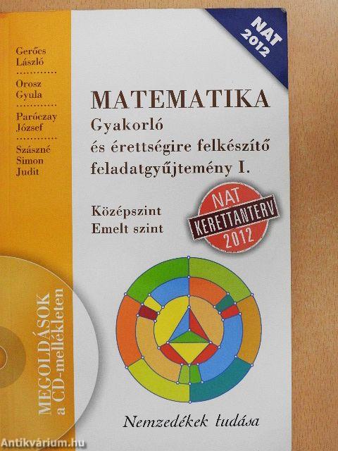 Matematika - Gyakorló és érettségire felkészítő feladatgyűjtemény I. - CD-vel