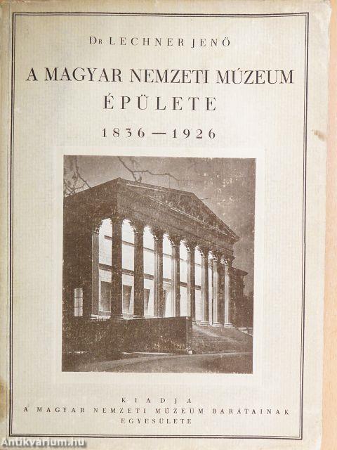 A Magyar Nemzeti Múzeum épülete 1836-1926 (rossz állapotú)