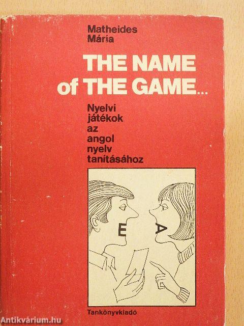 The Name of the Game...