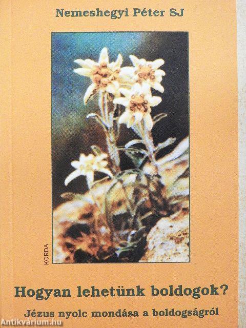 Hogyan lehetünk boldogok?