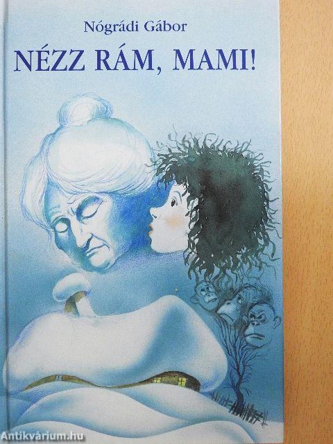 Nézz rám, mami!