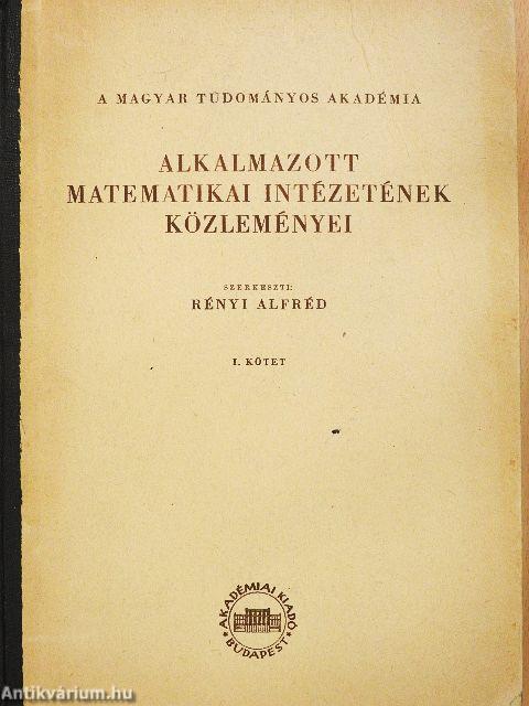 A Magyar Tudományos Akadémia alkalmazott matematikai intézetének közleményei I-II.