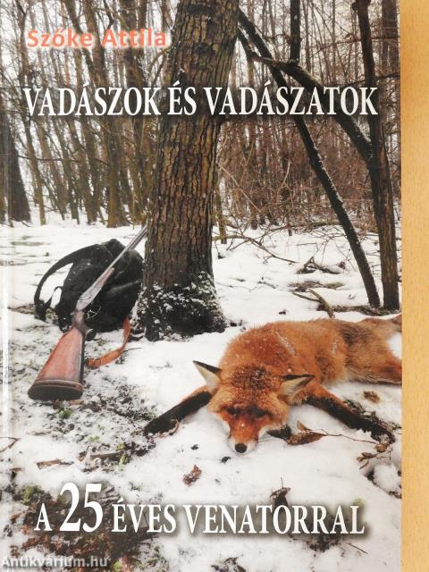 Vadászok és vadászatok (dedikált példány)