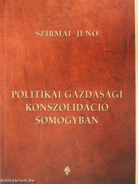 Politikai gazdasági konszolidáció Somogyban (dedikált példány)