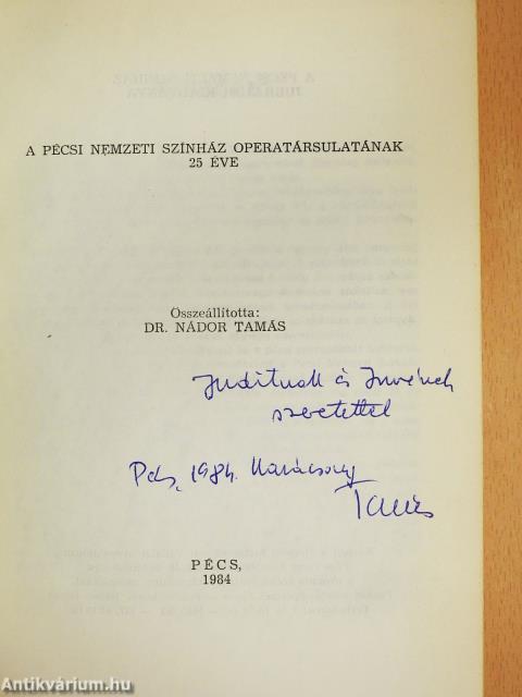 A Pécsi Nemzeti Színház Operatársulatának 25 éve (dedikált példány)