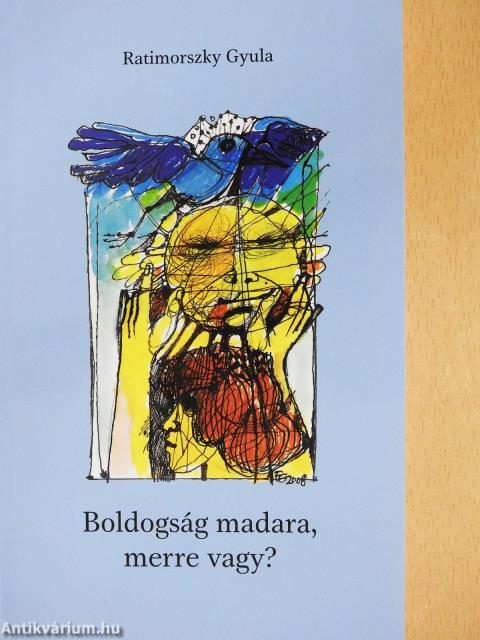 Boldogság madara, merre vagy? (dedikált példány)