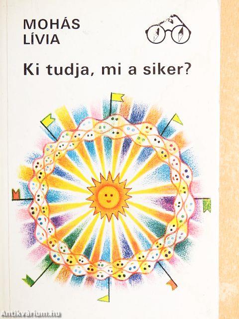 Ki tudja, mi a siker?