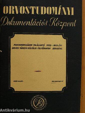 Magyarországon található 1952-1953. évi orvosi tárgyu külföldi folyóiratok jegyzéke 1. szám