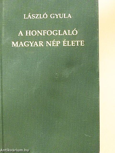 A honfoglaló magyar nép élete